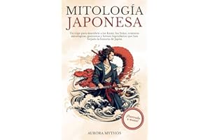 Mitología Japonesa: Un viaje para descubrir a los Kami, los Yokai, criaturas mitológicas, guerreros y héroes legendários que han forjado la historia ... a mano! (Mitología asiática ilustrada)