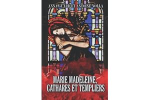MARIE MADELEINE. CATHARES ET TEMPLIERS