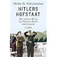 Hitlers Hofstaat: Der innere Kreis im Dritten Reich und danach
