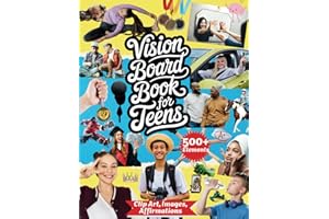 Vision Board Book for Teens: 500+ Empowering Magazine Images, Positive Affirmations, Clip Art & Motivational Words for Teen Boys & Girls | Vision ... (Dreams & Goals Vision Board Series)