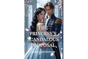 The Princess's Scandalous Proposal: A Witty, Funny, and Sweet Regency Romance (The Scandalous Hearts)