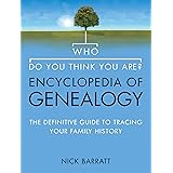 Who Do You Think You Are? Encyclopedia of Genealogy: The definitive reference guide to tracing your family history