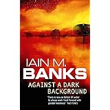 Against A Dark Background: Iain M. Banks