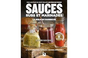 Sauces, rubs et marinades: La bible du barbecue
