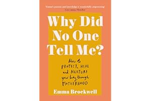 Why Did No One Tell Me?: How to Protect Heal and Nurture Your Body Through Motherhood
