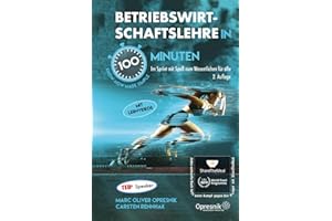 Betriebswirtschaftslehre in 100 Minuten: Im Sprint mit Spaß zum Wesentlichen für alle (Opresnik Management Guides, Band 55)