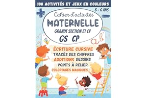 Cahier d'activités Maternelle Grande Section et CP GS 5-6 ans: 100 Activités et Jeux en Couleurs : écriture cursive, calcul additions soustractions, dessins, points à relier, labyrinthes
