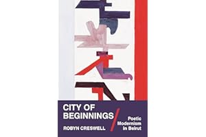 City of Beginnings: Poetic Modernism in Beirut (Translation/Transnation)