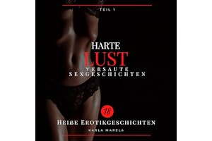 Harte Lust: Großer XXL Sammelband versauter Sexgeschichten: heiße und geile Kurzgeschichten ab 18 unzensiert