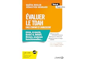 Evaluer le TDAH chez l'enfant et l'adolescent: DIVA, K-SADS, BASC-3, BRIEF, Brown, analyses fonctionnelles…