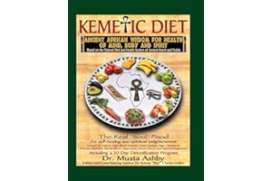 Kemetic Diet: Food for Body, Mind and Spirit: Food for Body, Mind & Sonl (Food for Body, Mind and Soul)