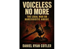 Voiceless No More: The Legal War on Narcissistic Abuse