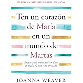 Ten un coraz&oacute;n de Mar&iacute;a en un mundo de Martas / Having a Mary Heart in a Martha World: Encontrando Intimidad Con Dios En Medi