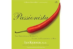 Passionista: The Empowered Woman's Guide to Pleasuring a Man