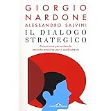 Il dialogo strategico. Comunicare persuadendo: tecniche evolute per il cambiamento
