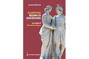 Olimpiade regina di Macedonia. La madre di Alessandro (Piccoli saggi)