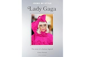 Icons of Style: Lady Gaga: The story of a fashion legend