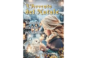 L'Avvento del Natale: 24 Racconti Illustrati per Bambini