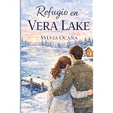 Un refugio en Vera Lake: Romance cozy en pueblo pequeño, segundas oportunidades, slow burn y amistad femenina (Historias de V