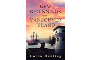 New Beginnings on Vancouver Island: Will this budding ship romance survive devastating revelations and flourish in a new land? (Colville Series)