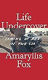 Life Undercover: Coming of Age in the CIA