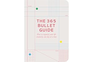 The 365 Bullet Guide: How to organize your life creatively, one day at a time