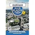 The Durham Blue Plaque Challenge Logbook: Discover The History of Durham By Finding 67 Commemorative Plaques