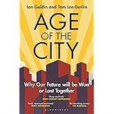 Age of the City: -- A Financial Times Book of the Year -- Why our Future will be Won or Lost Together