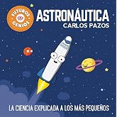 Astron&aacute;utica (Futuros Genios 1): La ciencia explicada a los m&aacute;s peque&ntilde;os (Peque&ntilde;os curiosos)