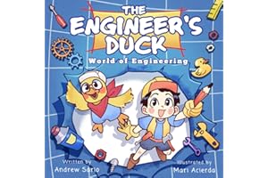 The Engineer's Duck World of Engineering: Science and Engineering for Kids. A STEM Picture Story Book For Bright Innovators Aged 4-7