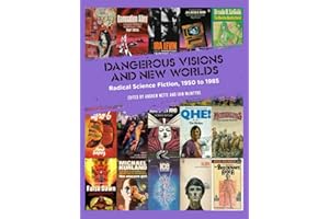 Dangerous Visions and New Worlds: Radical Science Fiction, 1950-1985