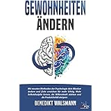Gewohnheiten ändern: Mit neusten Methoden der Psychologie dein Mindset ändern und Ziele erreichen für mehr Erfolg. Mehr Selbs