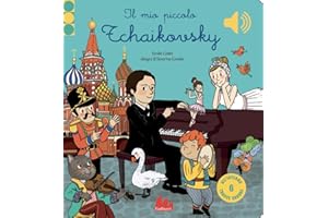 Il mio piccolo Tchaikovsky. Libro sonoro. Ediz. a colori
