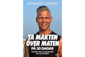 Ta makten över maten på 30 dagar : gå ner i vikt, få mer energi och lev längre