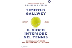 Il gioco interiore nel tennis. Come usare la mente per raggiungere l'eccellenza. Ediz. aggiornata (BUR Gatti blu)
