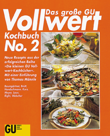 Download Das große GU Vollwert-Kochbuch No. 2: Neue Rezepte aus der erfolgreichen Reihe 'Die kleinen GU Vollwertkochbücher' Download Das große GU Vollwert-Kochbuch No. 2: Neue Rezepte aus der erfolgreichen Reihe 'Die kleinen GU Vollwertkochbücher'