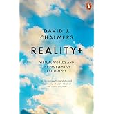 Reality+: Virtual Worlds and the Problems of Philosophy : Chalmers ...