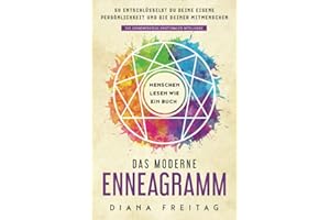 Das moderne Enneagramm – Menschen lesen wie ein Buch: So entschlüsselst du deine eigene Persönlichkeit und die deiner Mitmenschen | Das Grundwerkzeug emotionaler Intelligenz