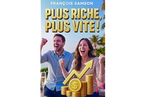 PLUS RICHE, PLUS VITE !: Le guide pratique d’auto-coaching pour accélérer votre richesse et vivre mieux