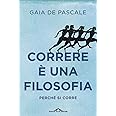 Correre è una filosofia. Perché si corre