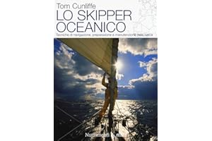 Lo skipper oceanico. Tecniche di navigazione, preparazione e manutenzione della barca