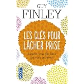 Les clés pour lâcher prise: Libérez-vous des liens qui vous entravent