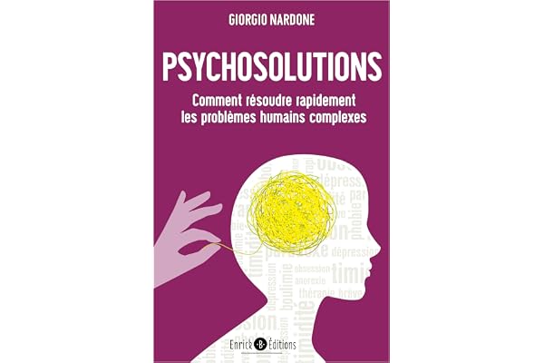 Psychosolutions: Comment résoudre rapidement les problèmes humains complexes