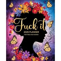 Fuck It! 2025 Planner For Sarcastic & Gifted Women: The Potty ...