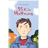 35 Kilo Hoffnung: Mitreißendes Kinderbuch der preisgekrönten Autorin Anna Gavalda | ab 10 Jahre