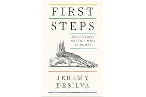 First Steps: How Upright Walking Made Us Human