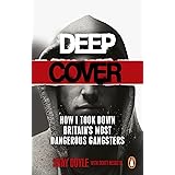 Deep Cover: How I took down Britain’s most dangerous gangsters