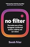 No Filter: The inside story of how Instagram transformed business, celebrity and our culture