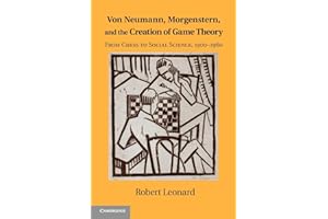 Von Neumann, Morgenstern, and the Creation of Game Theory Paperback: From Chess to Social Science, 1900–1960 (Historical Perspectives on Modern Economics)