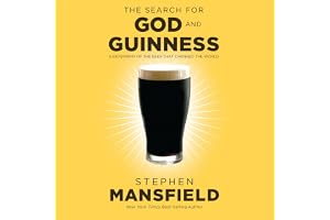 The Search for God and Guinness: A Biography of the Beer that Changed the World